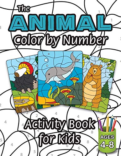 Stock image for The Animal Color by Number Activity Book for Kids: (Ages 4-8) Includes A Variety of Animals! (Wild Life, Woodland Animals, Sea Life and More!) for sale by Books Unplugged