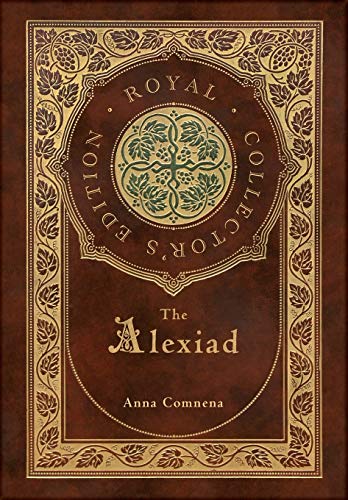 Beispielbild fr The Alexiad (Royal Collector's Edition) (Annotated) (Case Laminate Hardcover with Jacket) zum Verkauf von Monster Bookshop
