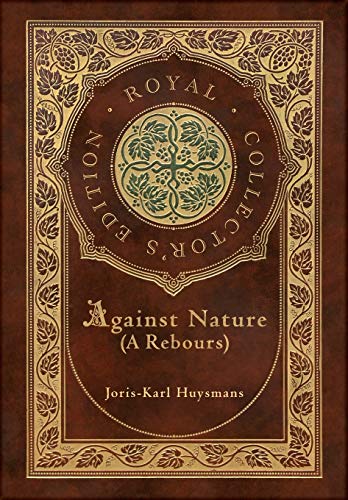 9781774760987: Against Nature (A rebours) (Royal Collector's Edition) (Case Laminate Hardcover with Jacket)