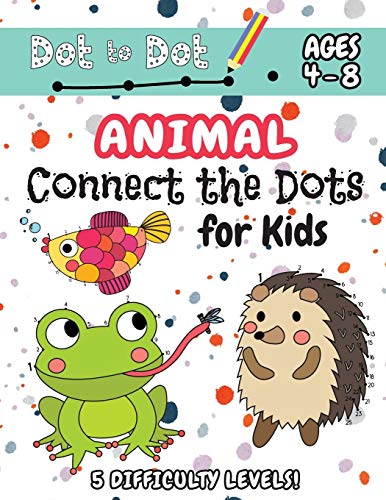 Stock image for Animal Connect the Dots for Kids: (Ages 4-8) Dot to Dot Activity Book for Kids with 5 Difficulty Levels! (1-5, 1-10, 1-15, 1-20, 1-25 Animal Dot-to-Dot Puzzles) for sale by GF Books, Inc.