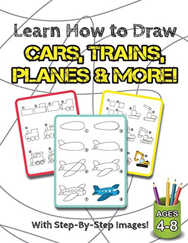 Stock image for Learn How to Draw Cars, Trains, Planes & More!: (Ages 4-8) Step-By-Step Drawing Activity Book for Kids (How to Draw Book) for sale by Books Unplugged