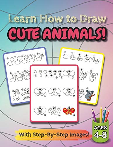 Stock image for Learn How to Draw Cute Animals!: (Ages 4-8) Step-By-Step Drawing Activity Book for Kids (How to Draw Book) for sale by GreatBookPrices