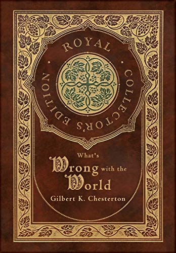 9781774761533: What's Wrong with the World (Royal Collector's Edition) (Case Laminate Hardcover with Jacket)