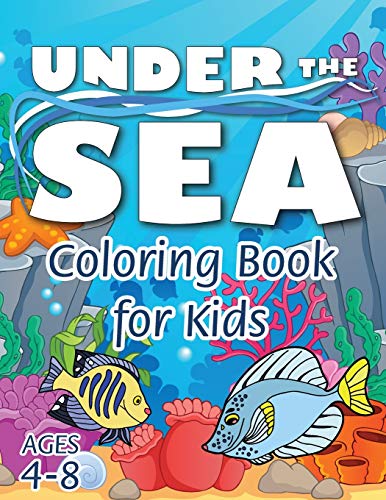 Stock image for Under the Sea Coloring Book for Kids: (Ages 4-8) Discover Hours of Coloring Fun for Kids! (Easy Marine/Ocean Life Themed Coloring Book) for sale by PlumCircle