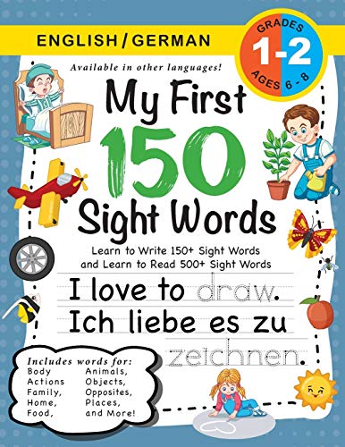 Stock image for My First 150 Sight Words Workbook: (Ages 6-8) Bilingual (English / German) (Englisch / Deutsch): Learn to Write 150 and Read 500 Sight Words (Body, . Weather, Time and More!) (German Edition) for sale by BooksRun