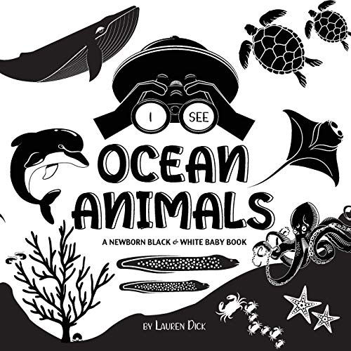 Beispielbild fr I See Ocean Animals: A Newborn Black & White Baby Book (High-Contrast Design & Patterns) (Whale, Dolphin, Shark, Turtle, Seal, Octopus, Stingray, . Early Readers: Children`s Learning Books) zum Verkauf von Buchpark