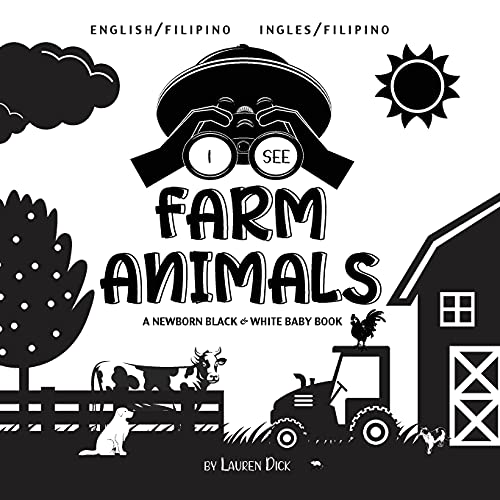 Stock image for I See Farm Animals: Bilingual (English / Filipino) (Ingles / Filipino) A Newborn Black & White Baby Book (High-Contrast Design & Patterns) (Cow, . Children's Learning Books) (Filipino Edition) for sale by PlumCircle