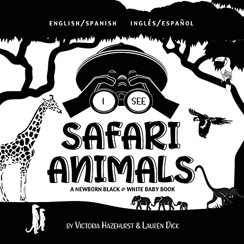 Stock image for I See Safari Animals: Bilingual (English / Spanish) (Ingls / Espaol) A Newborn Black White Baby Book (High-Contrast Design Patterns) (Giraffe, . Childrens Learning Books) (Spanish Edition) for sale by Blue Vase Books