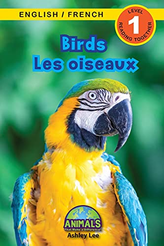 Stock image for Birds / Les oiseaux: Bilingual (English / French) (Anglais / Français) Animals That Make a Difference! (Engaging Readers, Level 1) (Animals That Make . (Anglais / Français)) (French Edition) for sale by ZBK Books