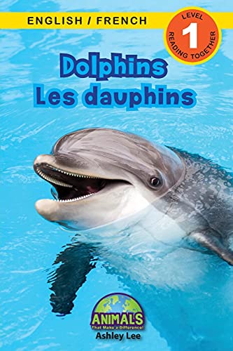 Stock image for Dolphins / Les dauphins: Bilingual (English / French) (Anglais / Franais) Animals That Make a Difference! (Engaging Readers, Level 1) for sale by GreatBookPrices