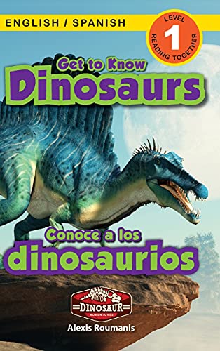 Stock image for Get to Know Dinosaurs: Bilingual (English / Spanish) (Ingl s / Español) Dinosaur Adventures (Engaging Readers, Level 1) (1) (Dinosaur Adventures . (Ingl s / Español)) (Spanish Edition) for sale by PlumCircle