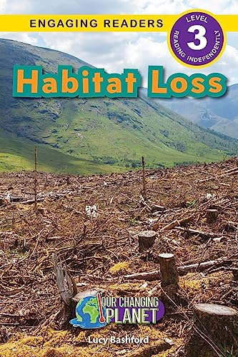 Imagen de archivo de Habitat Loss: Our Changing Planet (Engaging Readers, Level 3) a la venta por GreatBookPrices