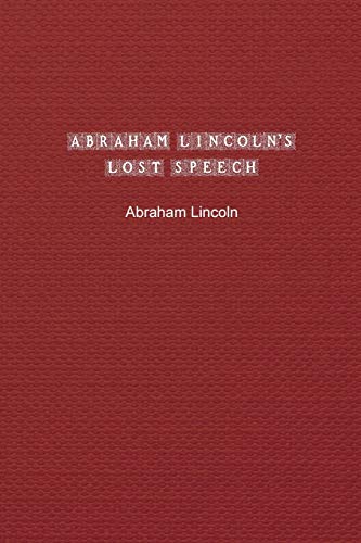 Beispielbild fr Abraham Lincoln's Lost Speech: Special Edition zum Verkauf von Buchpark