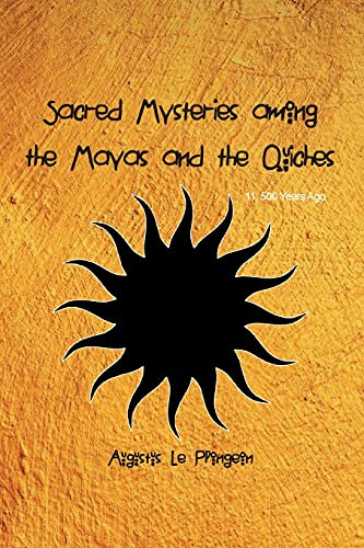 Imagen de archivo de Sacred Mysteries among the Mayas and the Quiches - 11, 500 Years Ago: In Times Anterior to the Temple of Solomon a la venta por Lucky's Textbooks