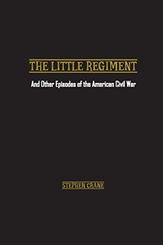 Beispielbild fr The Little Regiment: And Other Episodes of the American Civil War zum Verkauf von Lucky's Textbooks
