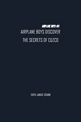 Beispielbild fr Airplane Boys Discover the Secrets of Cuzco: Airplane Boys #3 zum Verkauf von Ebooksweb
