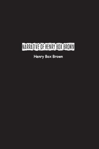 Beispielbild fr Narrative of Henry Box Brown zum Verkauf von PBShop.store US