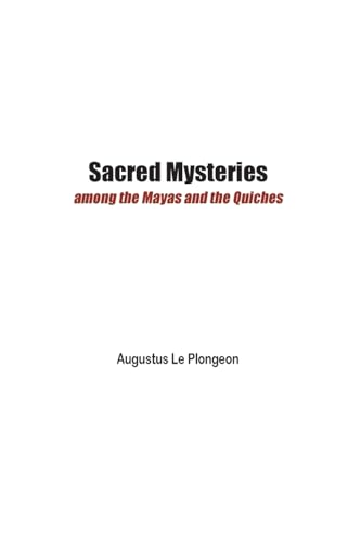 Stock image for Sacred Mysteries among the Mayas and the Quiches - 11, 500 Years Ago for sale by PBShop.store US