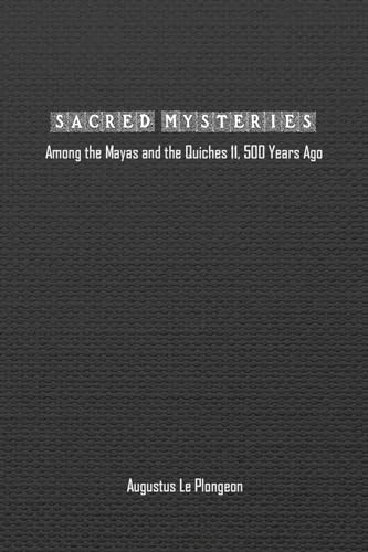 Imagen de archivo de Sacred Mysteries among the Mayas and the Quiches (11, 500 Years Ago) a la venta por PBShop.store US