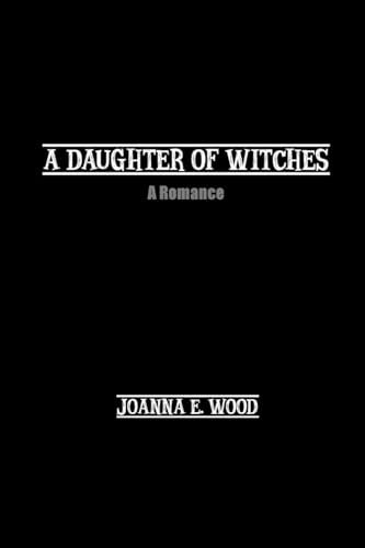 Imagen de archivo de A Daughter of Witches: A Romance a la venta por California Books