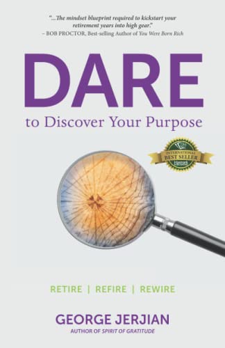 Stock image for Dare to Discover Your Purpose: Retire, Refire, Rewire for sale by ThriftBooks-Atlanta