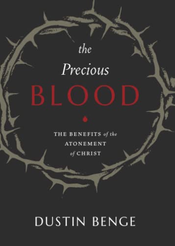 Beispielbild fr The Precious Blood: The Benefits of the Atonement of Christ zum Verkauf von BooksRun