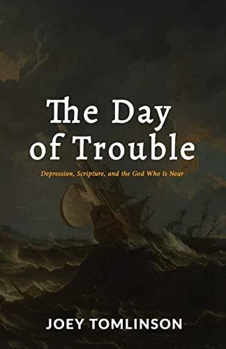 Stock image for The Day of Trouble: Depression, Scripture, and the God Who Is Near for sale by ThriftBooks-Dallas