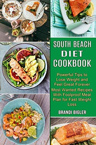 Beispielbild fr South Beach Diet Cookbook: Most Wanted Recipes With Foolproof Meal Plan for Fast Weight Loss (Powerful Tips to Lose Weight and Feel Great Forever) zum Verkauf von GreatBookPrices