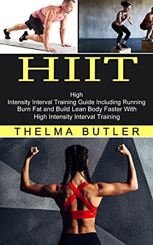 Stock image for HIIT: Burn Fat and Build Lean Body Faster With High Intensity Interval Training (High Intensity Interval Training Guide Including Running) for sale by Chiron Media