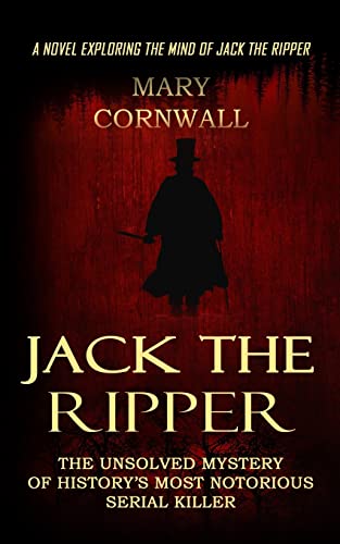 Beispielbild fr Jack the Ripper : A Novel Exploring the Mind of Jack the Ripper (The Unsolved Mystery of History's Most Notorious Serial Killer) zum Verkauf von Buchpark