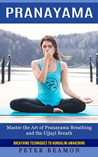 Beispielbild fr Pranayama : Breathing Techniques to Kundalini Awakening (Master the Art of Pranayama Breathing and the Ujjayi Breath) zum Verkauf von Buchpark