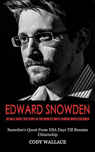 Beispielbild fr Edward Snowden: Details About His Story as the World's Most Famous Whistleblower (Snowden's Quest From NSA Days Till Russian Citizenship) zum Verkauf von Monster Bookshop