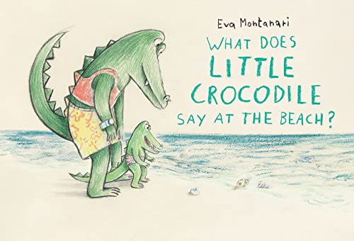Imagen de archivo de What Does Little Crocodile Say At the Beach? a la venta por Dream Books Co.