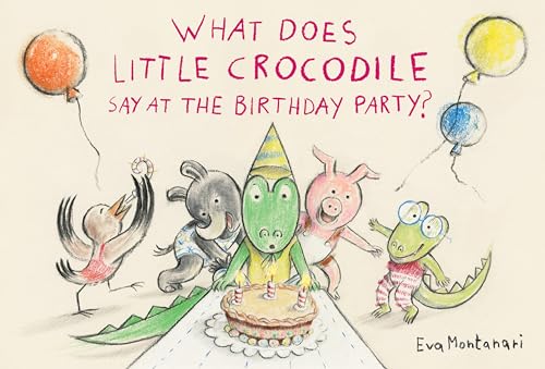 Stock image for What Does Little Crocodile Say At the Birthday Party? for sale by Housing Works Online Bookstore