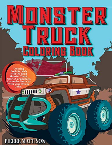 Stock image for Monster Truck Coloring Book: Coloring Book for Kids with Off Road Monster Truck, Sports Car and Jeep. Customize Your Car With Your Dream Color for sale by GreatBookPrices