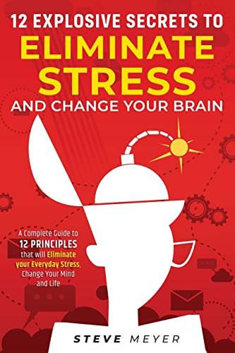 Stock image for 12 Explosive Secrets To Eliminate Stress And Change Mind: Complete Guide To 12 Principles That Will Eliminate Your Everyday Stress, Change Your Mind And Life [Soft Cover ] for sale by booksXpress