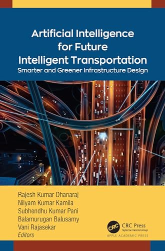 Beispielbild fr Artificial Intelligence for Future Intelligent Transportation: Smarter and Greener Infrastructure Design zum Verkauf von Books From California