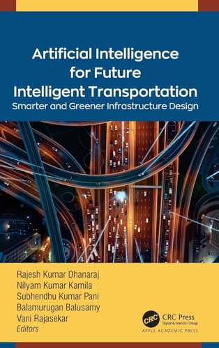 Stock image for Artificial Intelligence for Future Intelligent Transportation : Smarter and Greener Infrastructure Design for sale by GreatBookPrices