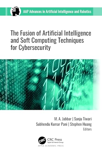 Stock image for The Fusion of Artificial Intelligence and Soft Computing Techniques for Cybersecurity (AAP Advances in Artificial Intelligence and Robotics) for sale by California Books