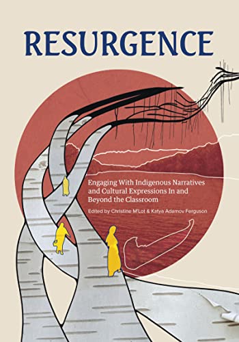Imagen de archivo de Resurgence: Engaging With Indigenous Narratives and Cultural Expressions In and Beyond the Classroom (The Footbridge) (Volume 1) a la venta por GF Books, Inc.
