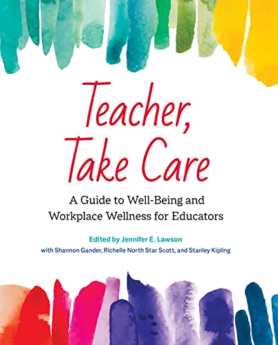 Beispielbild fr Teacher, Take Care: A Guide to Well-Being and Workplace Wellness for Educators zum Verkauf von Monster Bookshop