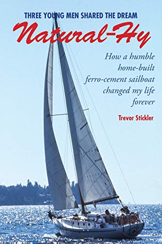 Beispielbild fr Natural-Hy: How a humble home-built ferro-cement sailboat changed my life forever zum Verkauf von Zoom Books Company