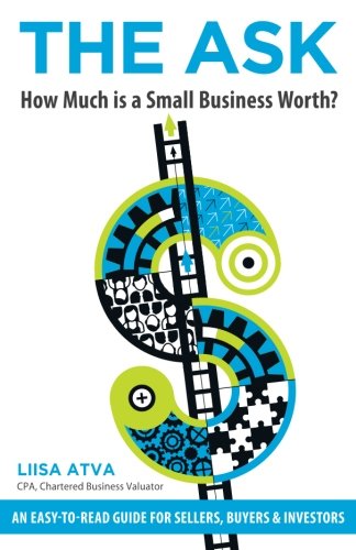 Stock image for The Ask: How Much is a Small Business Worth? for sale by Better World Books: West