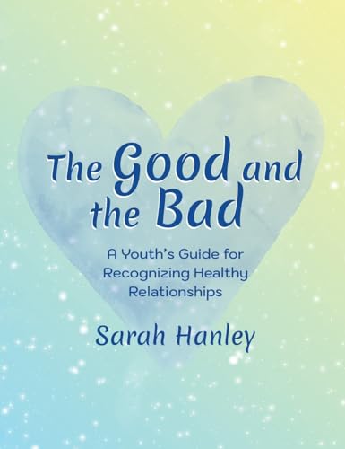 Imagen de archivo de The Good and the Bad: A Youth's Guide for Recognizing Healthy Relationships (Growing Up Great! Discovering the Path to Personal Growth) a la venta por GF Books, Inc.