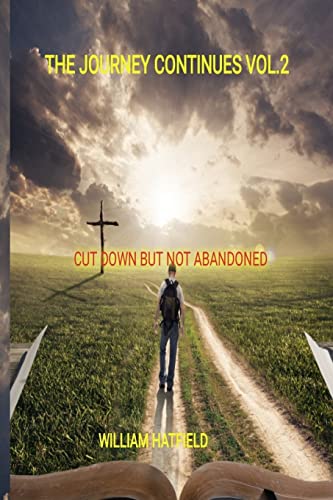 9781775033028: The Journey Continues Vol 2: Cut Down but not Abandoned: Volume 2