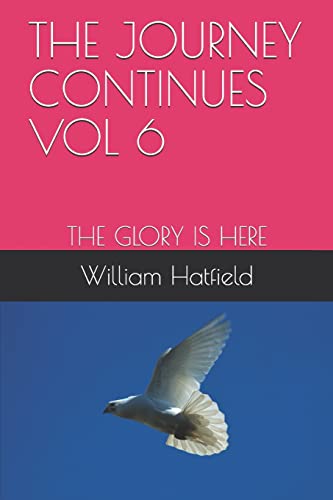 9781775033066: THE JOURNEY CONTINUES VOL 6: THE GLORY IS HERE