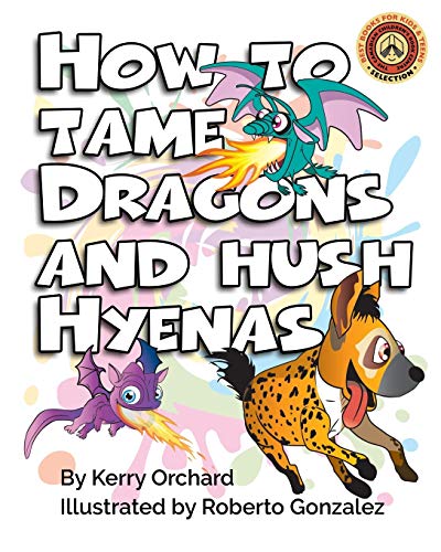 Stock image for How to Tame Dragons and Hush Hyenas (The Adventure in Behaviour Series) for sale by Books Unplugged
