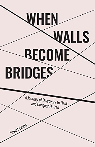 Stock image for When Walls Become Bridges: A Journey of Discovery to Heal and Conquer Hatred for sale by Open Books