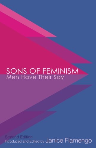 Imagen de archivo de Sons of Feminism: Men Have Their Say a la venta por ThriftBooks-Dallas
