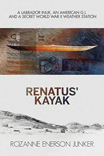 Imagen de archivo de Renatus' Kayak: A Labrador Inuk, an American G.I. and a Secret World War II Weather Station a la venta por St Vincent de Paul of Lane County